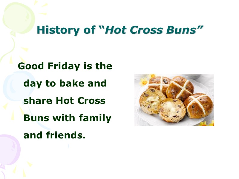 History of “Hot Cross Buns”     Good Friday is the day